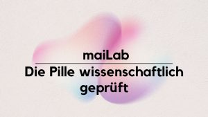 BlogPost_maiLab-Die-Pille-wissenschaftlich-geprüft